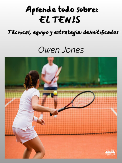 Title details for Aprende Todo Sobre: EL TENIS by Owen Jones - Available